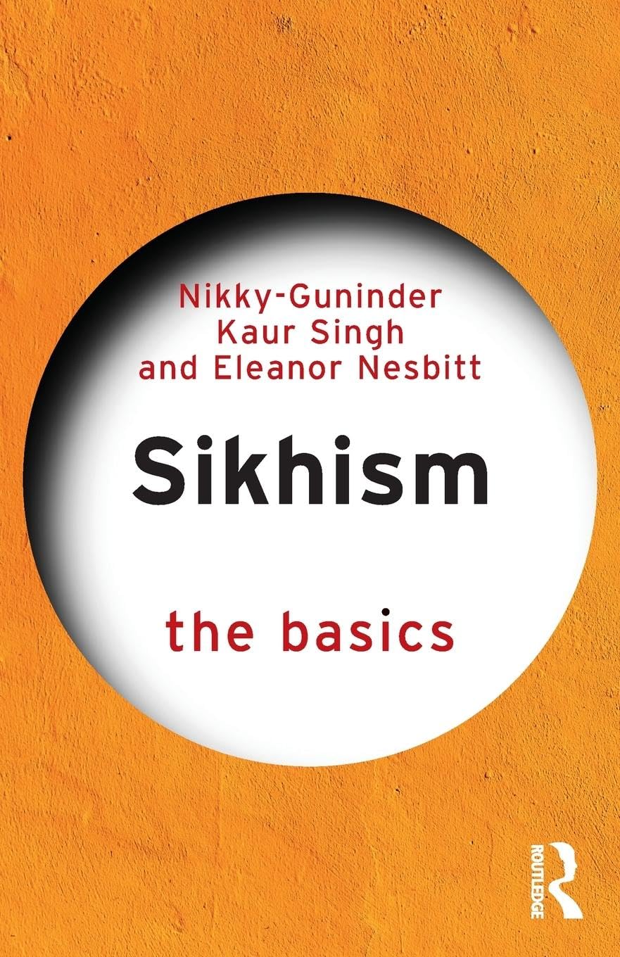 Singh, Nikky-Guninder Kaur Sikhism - The Basics