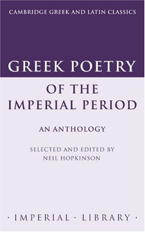 Greek Poetry of the Imperial Period: An Anthology (Cambridge Greek and Latin Classics - Imperial Library)