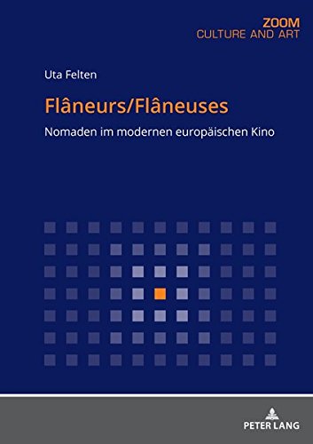 Flâneurs/Flâneuses: Nomaden im modernen europäischen Kino (Zoom, Band 16)