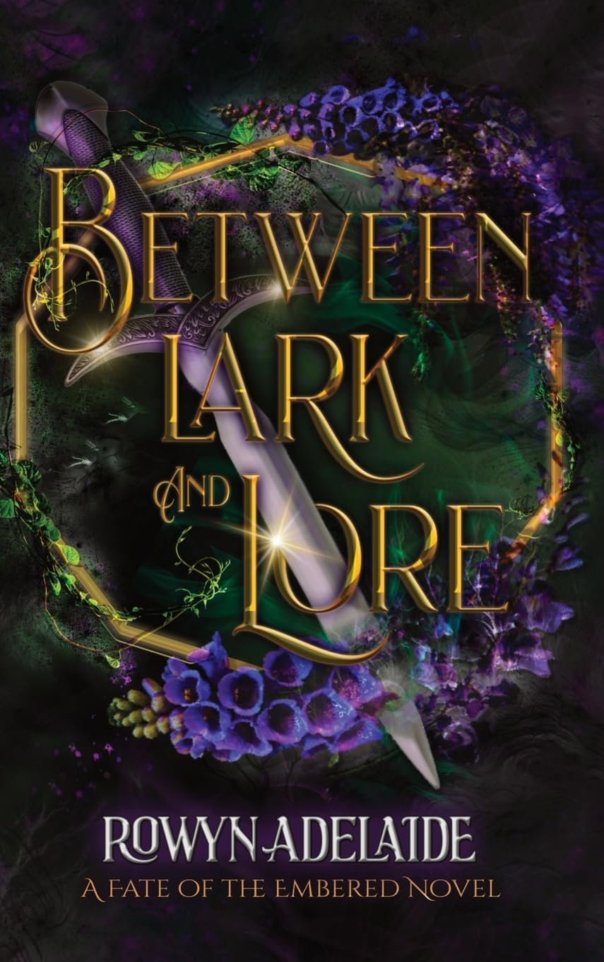 Between Lark and Lore: A Dark Fantasy Romance (Fate of the Embered Book 4)