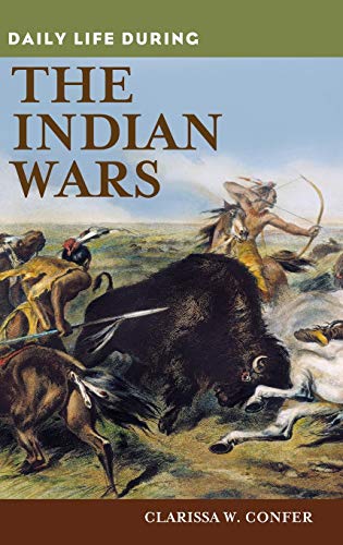 Daily Life During the Indian Wars (Greenwood Press Daily Life Through History)