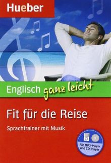 Englisch ganz leicht: Fit für die Reise: Sprachtrainer mit Musik