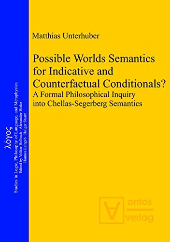 Possible Worlds Semantics for Indicative and Counterfactual Conditionals?: A Formal Philosophical Inquiry into Chellas-Segerberg Semantics (Logos, Band 21)