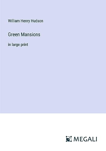 Green Mansions: in large print