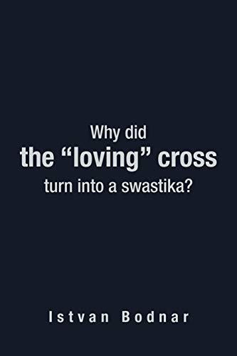 Why did the loving cross turn into a swastika?