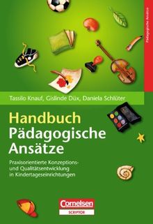 Handbuch Pädagogische Ansätze: Praxisorientierte Konzeptions- und Qualitätsentwicklung in Kindertageseinrichtungen