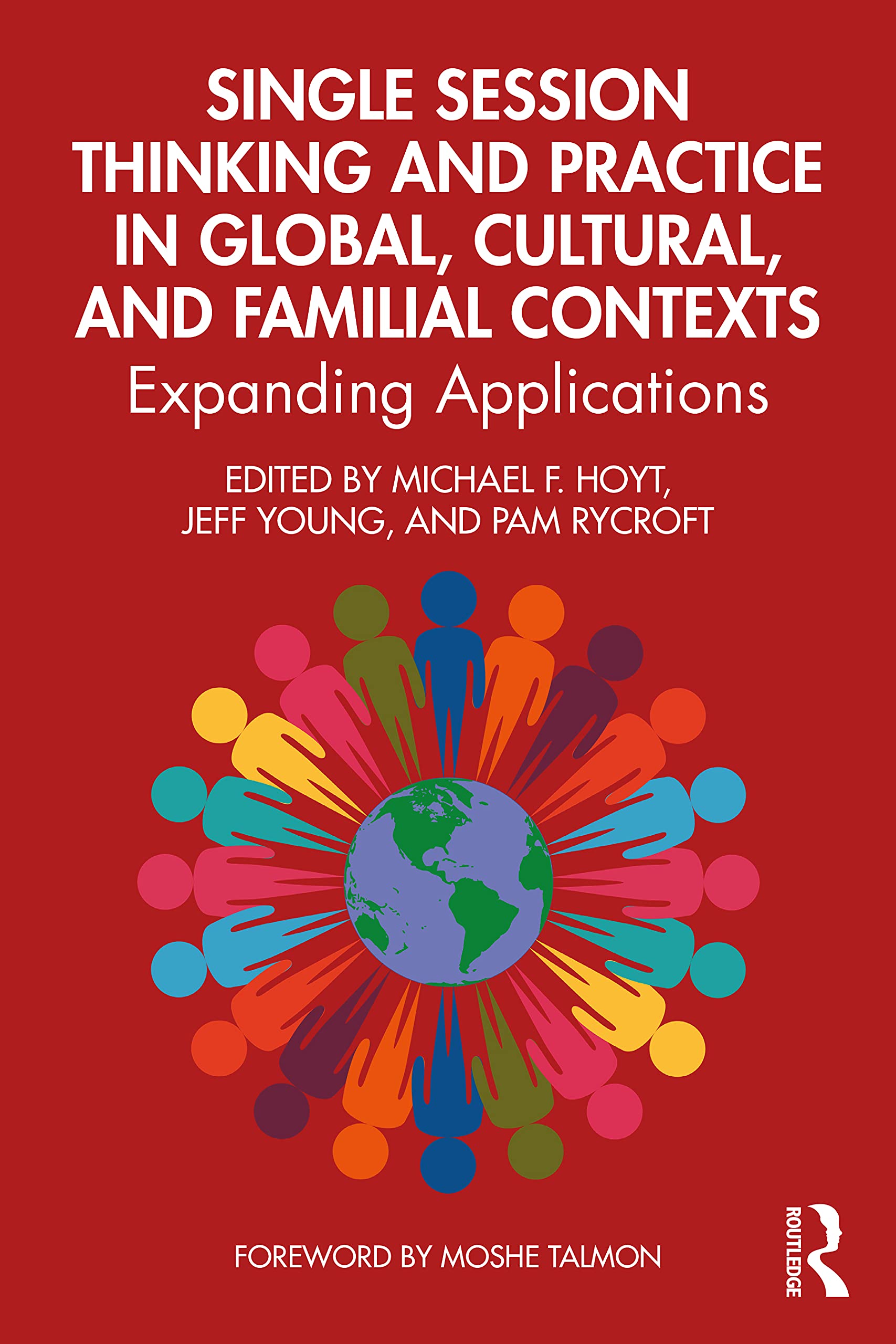 Single Session Thinking and Practice in Global, Cultural, and Familial Contexts: Expanding Applications