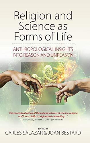 Religion and Science as Forms of Life: Anthropological Insights into Reason and Unreason