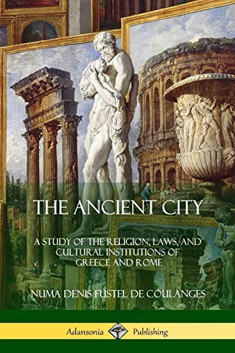 Willard Small The Ancient City, A Study Of The Religion, Laws, And Cultural Institutions Of Greece And Rome