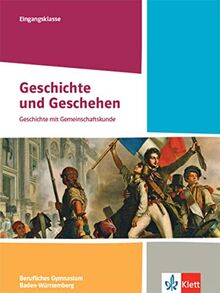 Geschichte und Geschehen Eingangsklasse. Ausgabe Baden-Württemberg Berufliche Gymnasien: Schülerbuch Klasse 11