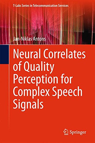 Neural Correlates of Quality Perception for Complex Speech Signals (T-Labs Series in Telecommunication Services)