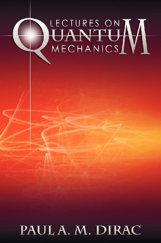 Dirac, Paul A. M. Lectures On Quantum Mechanics