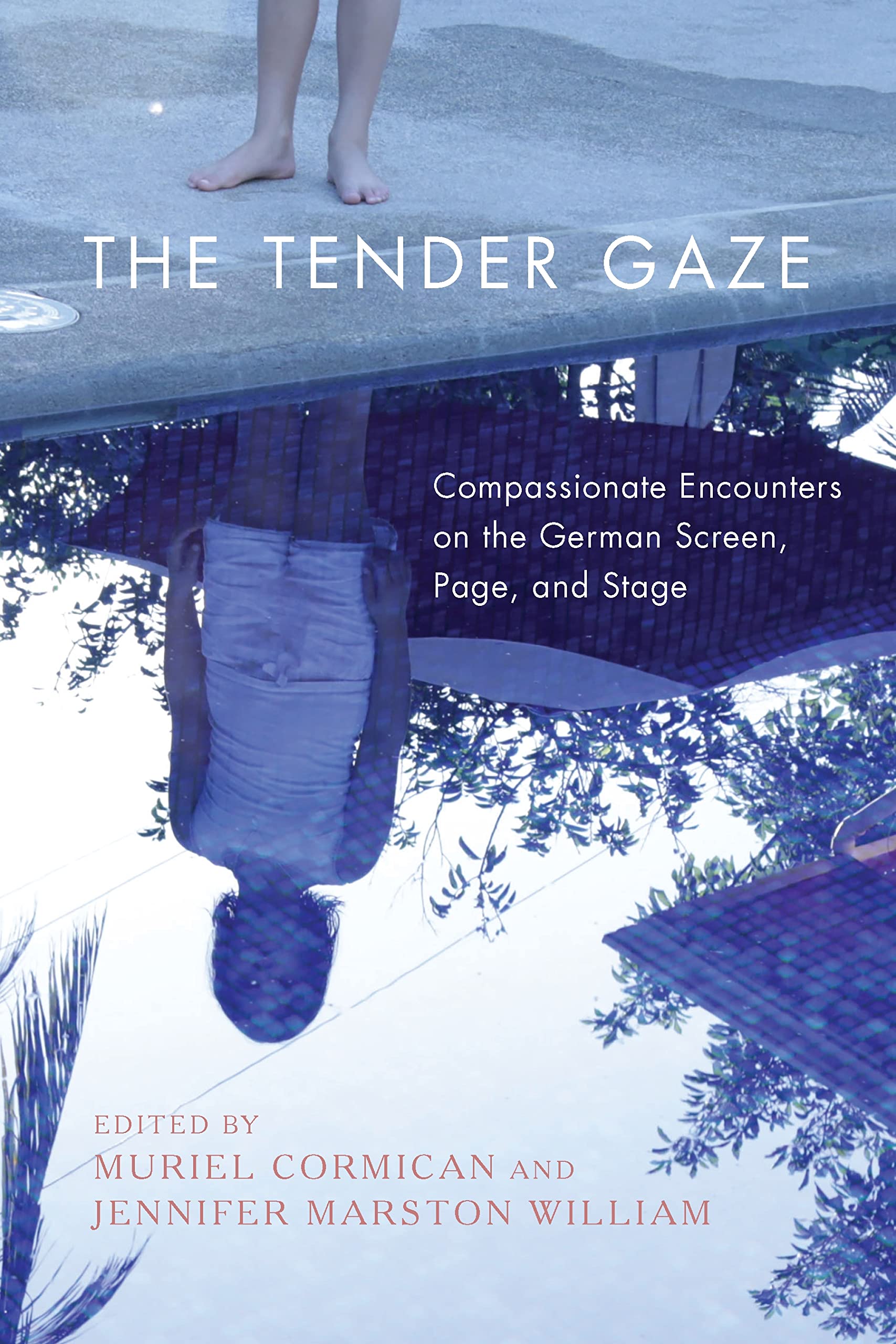 Tender Gaze: Compassionate Encounters on the German Screen, Page, and Stage (Women and Gender in German Studies, 5, Band 5)