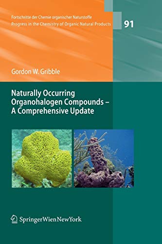 Naturally Occurring Organohalogen Compounds - A Comprehensive Update (Fortschritte der Chemie organischer Naturstoffe Progress in the Chemistry of Organic Natural Products, 91, Band 91)