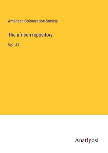 The african repository: Vol. 47