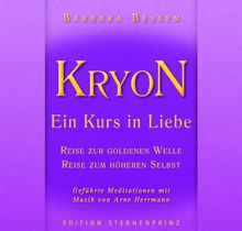 KRYON - Ein Kurs in Liebe: Reise in die Goldene Welle , Reise zum Höheren Selbst