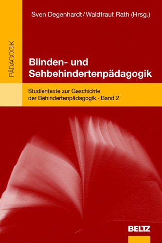 Blinden- und Sehbehindertenpädagogik: Studentexte zur Geschichte der Behindertenpädagogik - Bd. 2