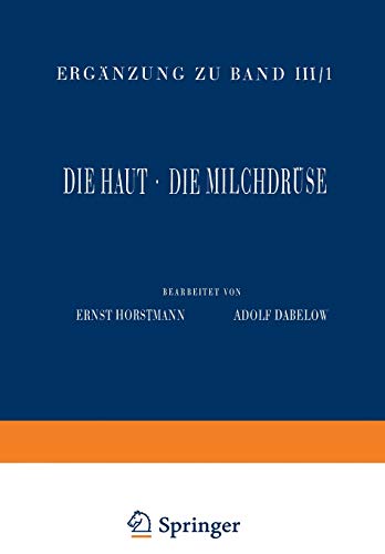 Haut und Sinnesorgane: Dritter Teil Die Haut · Die Milchdrüse (Handbuch der mikroskopischen Anatomie des Menschen Handbook of Mikroscopic Anatomy, 3 / 3)