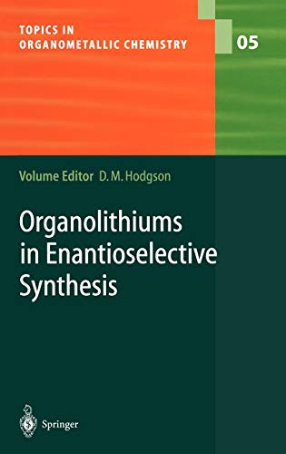 Organolithiums in Enantioselective Synthesis (Topics in Organometallic Chemistry, 5, Band 5)