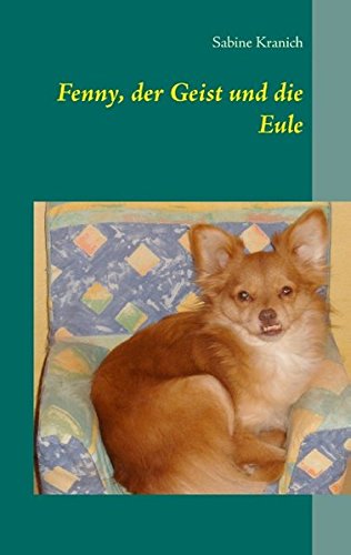 Fenny, der Geist und die Eule: Die Tiere der Quinta erzählen Geschichten.