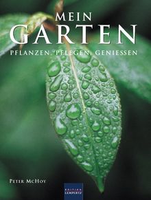 Mein Garten: Pflanzen - Pflegen - Genießen