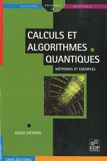 Calculs et algorithmes quantiques : méthodes et exemples