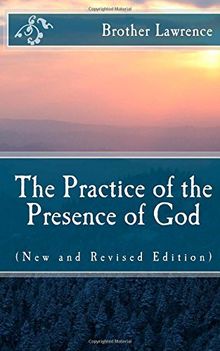 The Practice of the Presence of God: (New and Revised Edition)