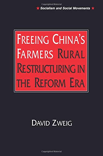 Freeing China's Farmers: Rural Restructuring in the Reform Era (Socialism & Social Movements) (Socialism and Social Movements)