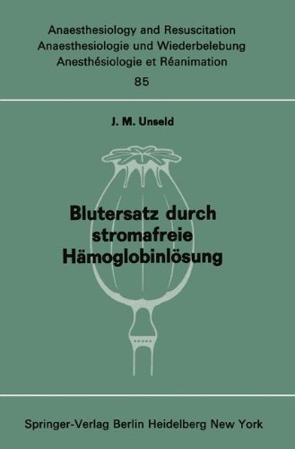 Blutersatz durch stromafreie Hämoglobinlösung: Ergebnisse tierexperimenteller Untersuchungen (Anaesthesiologie und Intensivmedizin Anaesthesiology and Intensive Care Medicine)