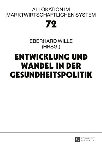 Entwicklung und Wandel in der Gesundheitspolitik: 20. Bad Orber Gespräche über kontroverse Themen im Gesundheitswesen (Allokation im marktwirtschaftlichen System)