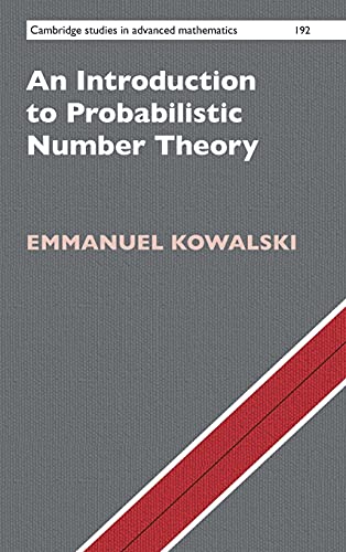An Introduction to Probabilistic Number Theory (Cambridge Studies in Advanced Mathematics, Band 192)