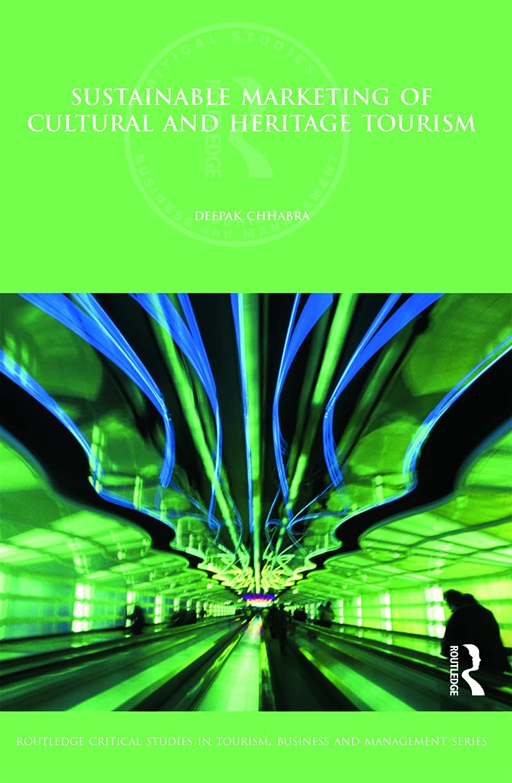 Sustainable Marketing of Cultural and Heritage Tourism (Routeldge Critical Studies in Tourism, Business and Management)