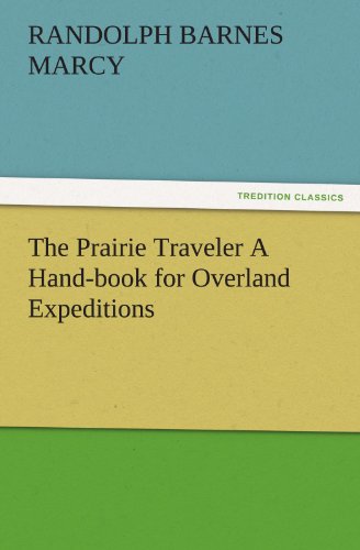 The Prairie Traveler A Hand-book for Overland Expeditions (TREDITION CLASSICS)