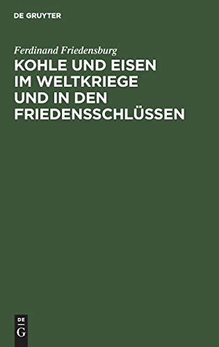 Kohle und Eisen im Weltkriege und in den Friedensschlüssen