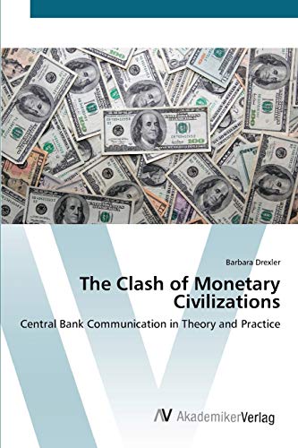 The Clash of Monetary Civilizations: Central Bank Communication in Theory and Practice