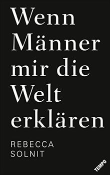 Wenn Männer mir die Welt erklären: Essays