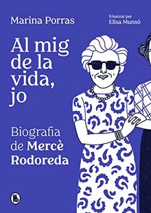 Al mig de la vida, jo: Biografia de Mercè Rodoreda (Bruguera Contemporánea)