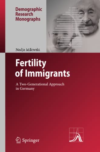 Fertility of Immigrants: A Two-Generational Approach in Germany (Demographic Research Monographs)