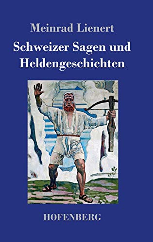 Schweizer Sagen und Heldengeschichten