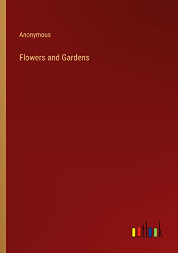 Flowers and Gardens