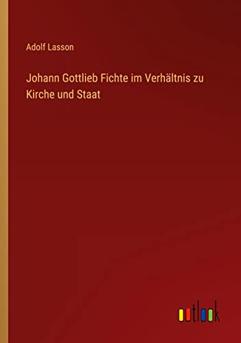 Johann Gottlieb Fichte im Verhältnis zu Kirche und Staat
