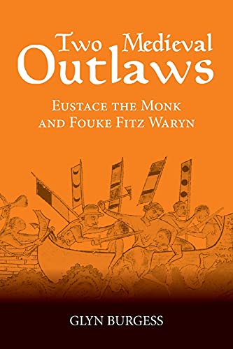 Burgess, Glyn S. Two Medieval Outlaws, Eustace The Monk And Fouke Fitz Waryn