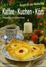 Kaffee - Kuchen - Köm: Rezepte für den Nachmittag