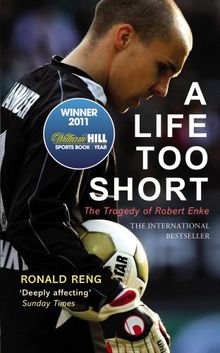 A Life Too Short: The Story of Robert Enke