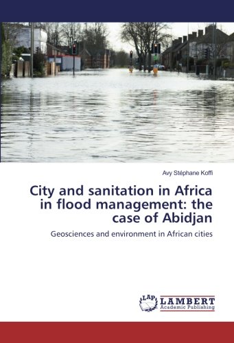 City and sanitation in Africa in flood management: the case of Abidjan: Geosciences and environment in African cities