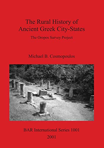 The Rural History of Ancient Greek City-States: The Oropos Survey Project (British Archaeological Reports British Series, Band 1001)