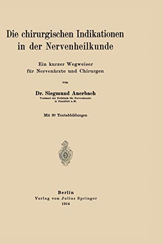Die Chirurgischen Indikationen in der Nervenheilkunde: Ein Kurzer Wegweiser für Nervenärzte und Chirurgen (German Edition)