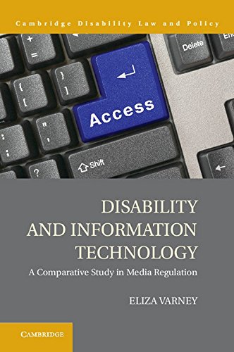 Disability and Information Technology: A Comparative Study in Media Regulation (Cambridge Disability Law and Policy Series)