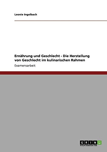 Ernährung und Geschlecht - Die Herstellung von Geschlecht im kulinarischen Rahmen