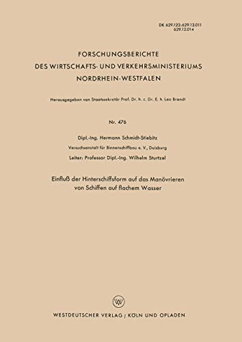 Einfluß der Hinterschiffsform auf das Manövrieren von Schiffen auf Flachem Wasser (Forschungsberichte des Wirtschafts- und Verkehrsministeriums Nordrhein-Westfalen, 476, Band 476)